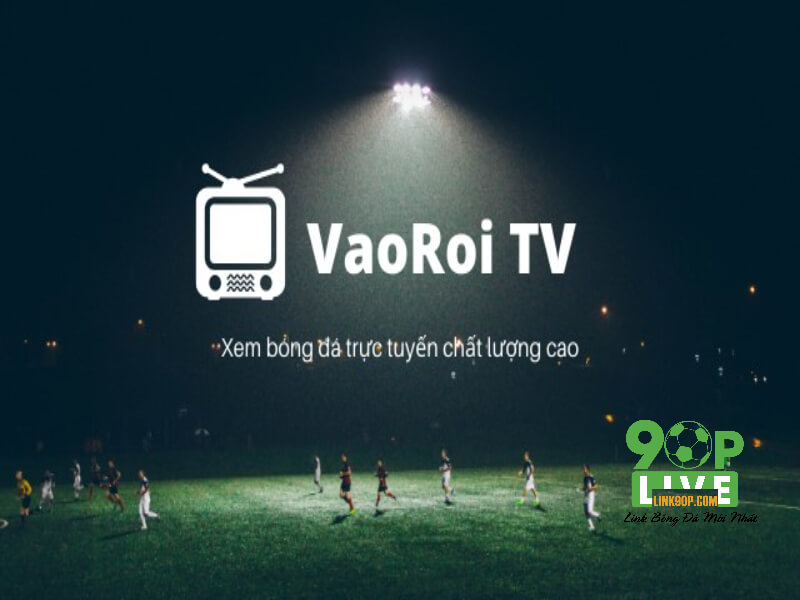 Vao Roi.com là một trong những kênh trực tiếp bóng đá full HD